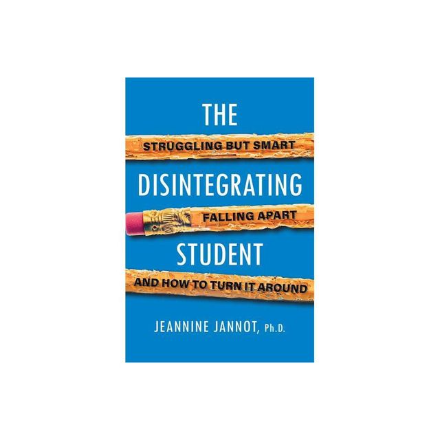 The Disintegrating Student - by Jeannine Jannot (Paperback)