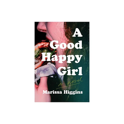 A Good Happy Girl - by Marissa Higgins (Hardcover)