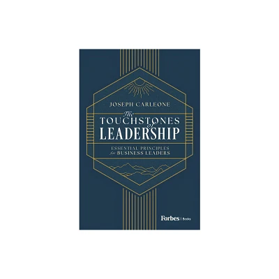 The Touchstones of Leadership - by Joseph Carleone (Hardcover)