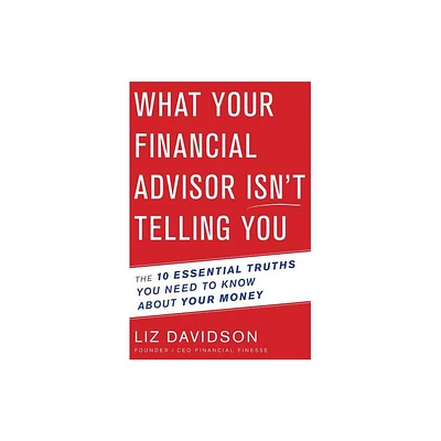 What Your Financial Advisor Isnt Telling You - by Liz Davidson (Paperback)