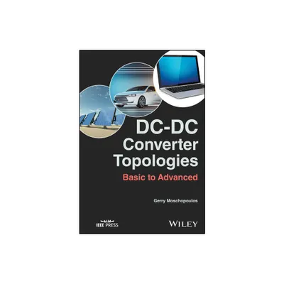 DC-DC Converter Topologies - (IEEE Press) by Gerry Moschopoulos (Hardcover)