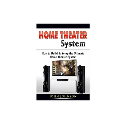 Home Theater System - by John Johnson (Paperback)
