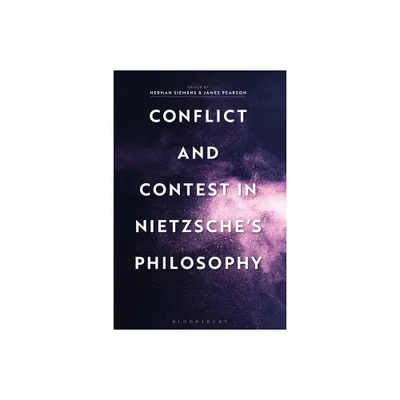 Conflict and Contest in Nietzsches Philosophy - by Herman Siemens & James Pearson (Paperback)