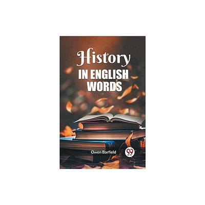 History in English words - by Owen Barfield (Paperback)