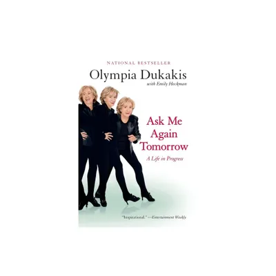 Ask Me Again Tomorrow - by Olympia Dukakis (Paperback)