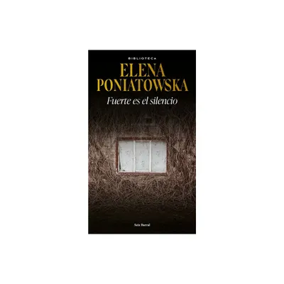 Fuerte Es El Silencio - by Elena Poniatowska (Paperback)