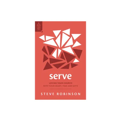 Serve - (Love Your Church) by Steve Robinson (Paperback)