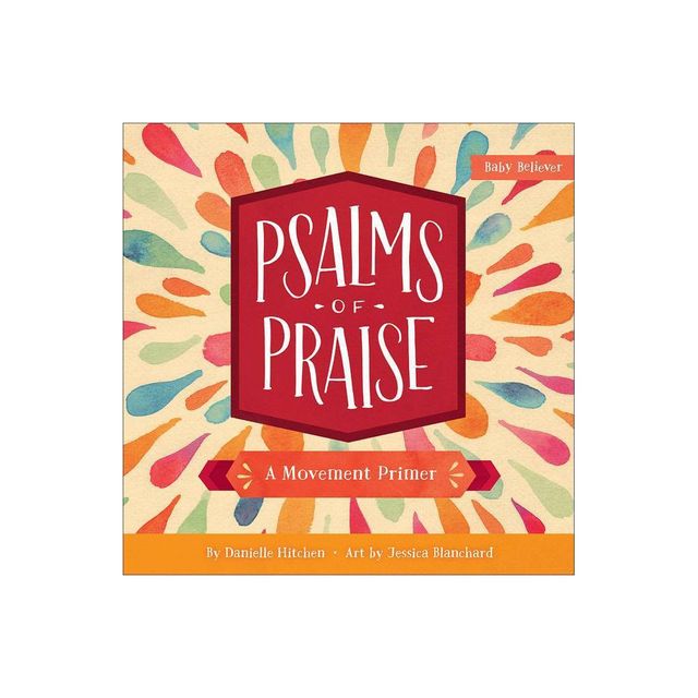 Psalms of Praise - (Baby Believer) by Danielle Hitchen (Board Book)