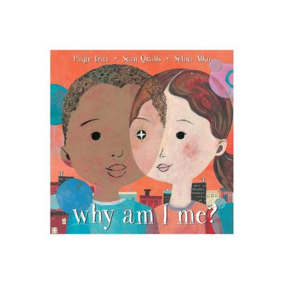 Why Am I Me? - by Paige Britt (Hardcover)