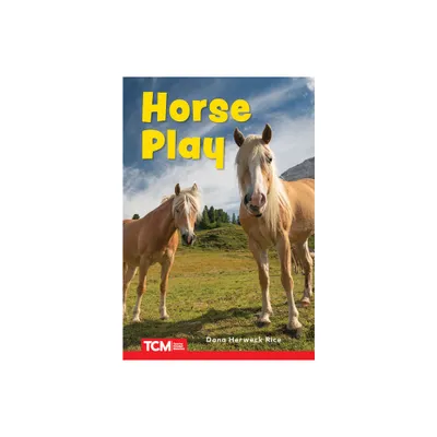 Horse Play - (Decodable Books: Read & Succeed) by Dona Herweck Rice (Paperback)