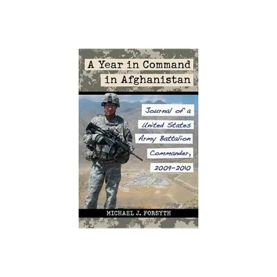 A Year in Command in Afghanistan - by Michael J Forsyth (Paperback)