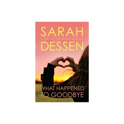 What Happened to Goodbye - by Sarah Dessen (Paperback)