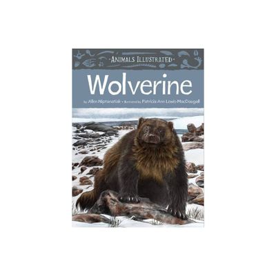 Animals Illustrated: Wolverine - by Allen Niptanatiak (Hardcover)