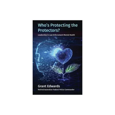 Whos Protecting the Protectors? - by Grant Edwards (Paperback)