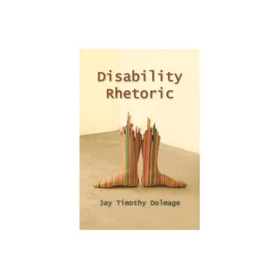 Disability Rhetoric - (Critical Perspectives on Disability) by Jay Timothy Dolmage (Paperback)