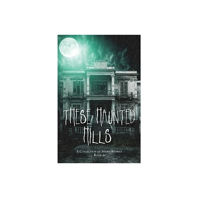 These Haunted Hills - (Paperback)