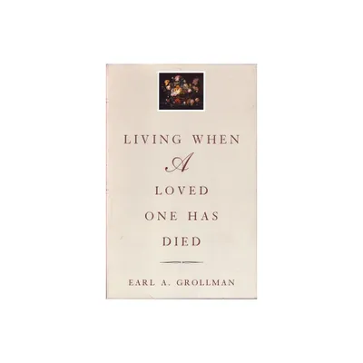 Living When a Loved One Has Died - 3rd Edition by Earl A Grollman (Paperback)