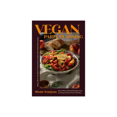 Vegan Party Planning - by Nicole Vranjican (Hardcover)