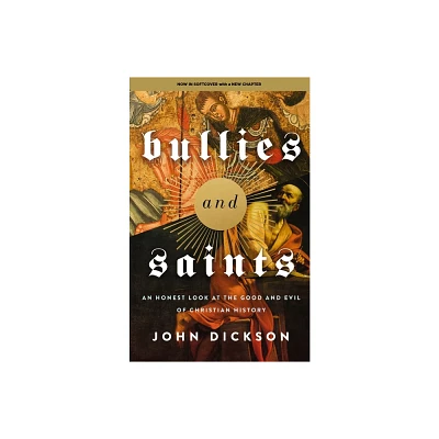 Bullies and Saints - by John Dickson (Paperback)