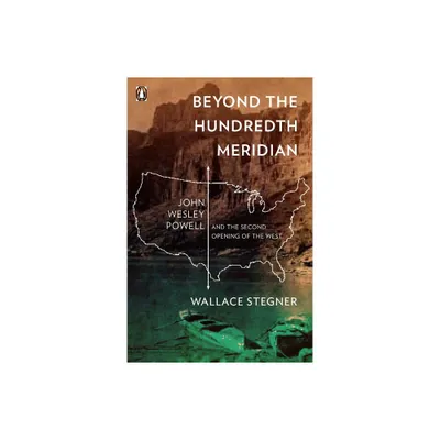 Beyond the Hundredth Meridian - by Wallace Stegner (Paperback)