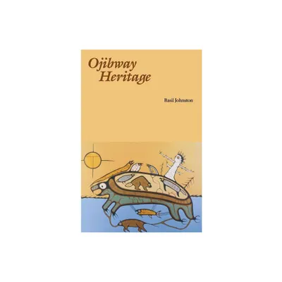 Ojibway Heritage - (Basil Johnson Titles) by Basil Johnston (Paperback)