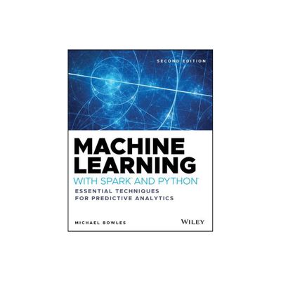 Machine Learning with Spark and Python - 2nd Edition by Michael Bowles (Paperback)