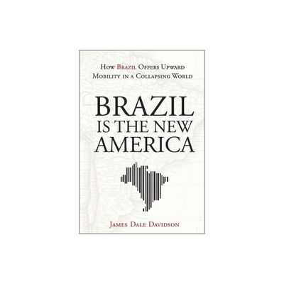 Brazil Is the New America - by James Dale Davidson (Hardcover)