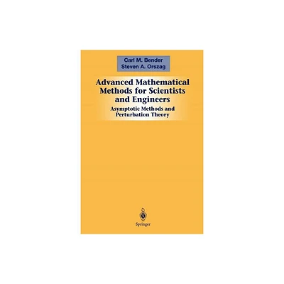 Advanced Mathematical Methods for Scientists and Engineers I - by Carl M Bender & Steven a Orszag (Paperback)