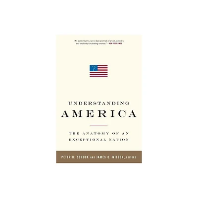 Understanding America - by Peter H Schuck & James Q Wilson (Paperback)