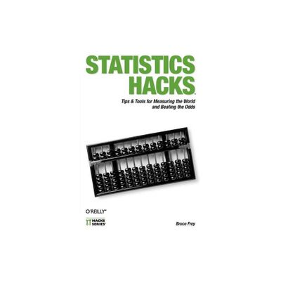 Statistics Hacks - by Bruce Frey (Paperback)