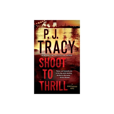 Shoot to Thrill - (Monkeewrench Novel) by P J Tracy (Paperback)