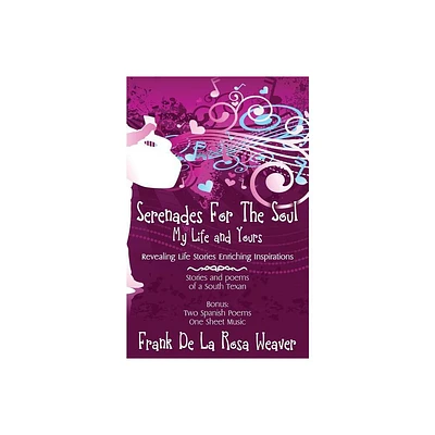 Serenades For The Soul - by Frank De La Rosa Weaver (Paperback)