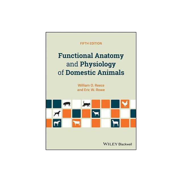 Functional Anatomy and Physiology of Domestic Animals - 5th Edition by William O Reece & Eric W Rowe (Paperback)