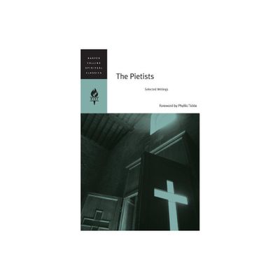 The Pietists - (HarperCollins Spiritual Classics) by Harpercollins Spiritual Classics (Paperback)