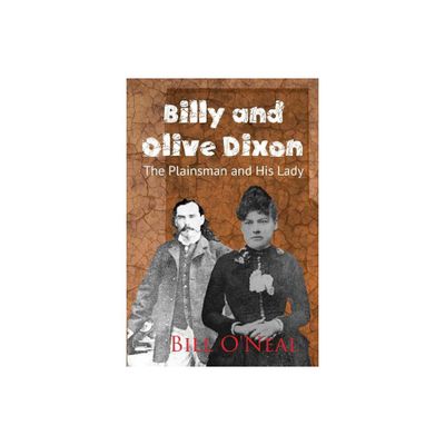 Billy and Olive Dixon - by Bill ONeal (Paperback)