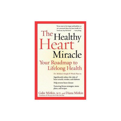 The Healthy Heart Miracle - by Gabe Mirkin (Paperback)