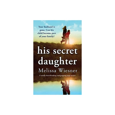 His Secret Daughter - by Melissa Wiesner (Paperback)