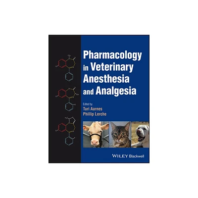 Pharmacology in Veterinary Anesthesia and Analgesia - by Turi Aarnes & Phillip Lerche (Hardcover)