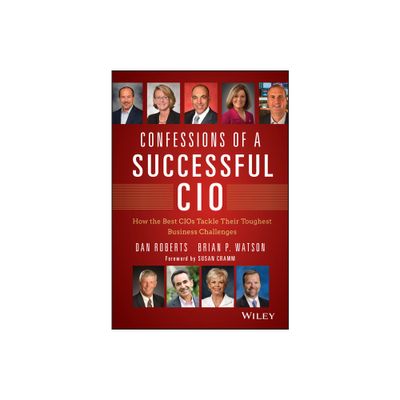 Confessions of a Successful CIO - (Wiley CIO) by Dan Roberts & Brian Watson (Hardcover)