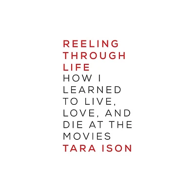 Reeling Through Life - by Tara Ison (Paperback)