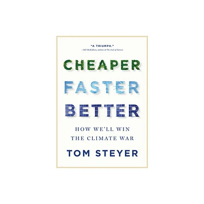 Cheaper, Faster, Better - by Tom Steyer (Hardcover)