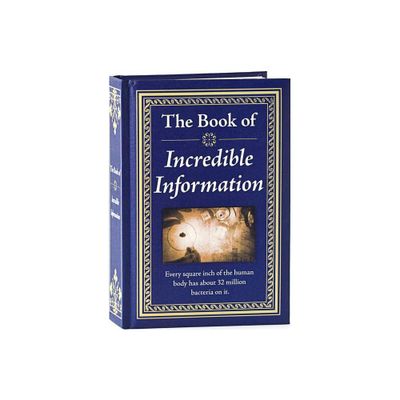 The Book of Incredible Information - by Publications International Ltd (Hardcover)