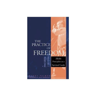 The Practice of Freedom - by Wendy Palmer (Paperback)