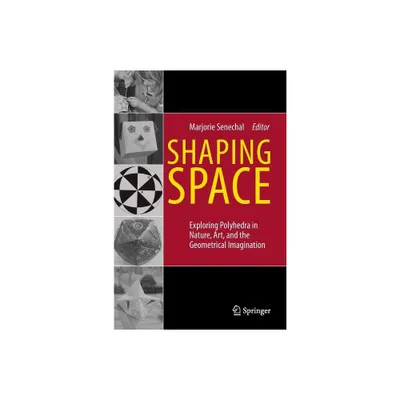 Shaping Space - by Marjorie Senechal (Hardcover)