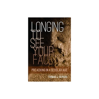 Longing to See Your Face - by Thomas J Scirghi (Paperback)