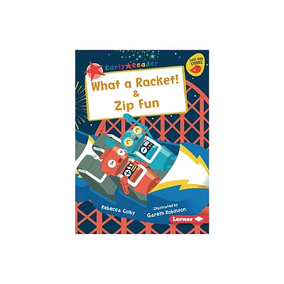 What a Racket! & Zip Fun - (Early Bird Readers -- Red (Early Bird Stories (Tm))) by Rebecca Colby (Paperback)