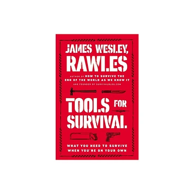 Tools for Survival - by James Wesley Rawles (Paperback)