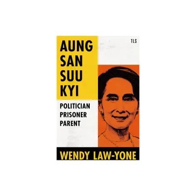 Aung San Suu Kyi - by Wendy Law-Yone (Hardcover)