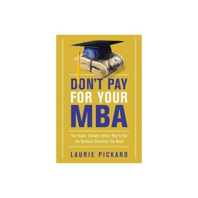 Dont Pay for Your MBA - by Laurie Pickard (Paperback)