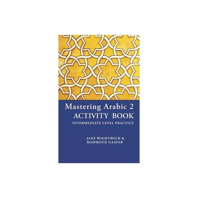 Mastering Arabic 2 Activity Book - by Mahmoud Gaafar (Paperback)